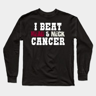 I Beat Head & Neck Cancer Long Sleeve T-Shirt